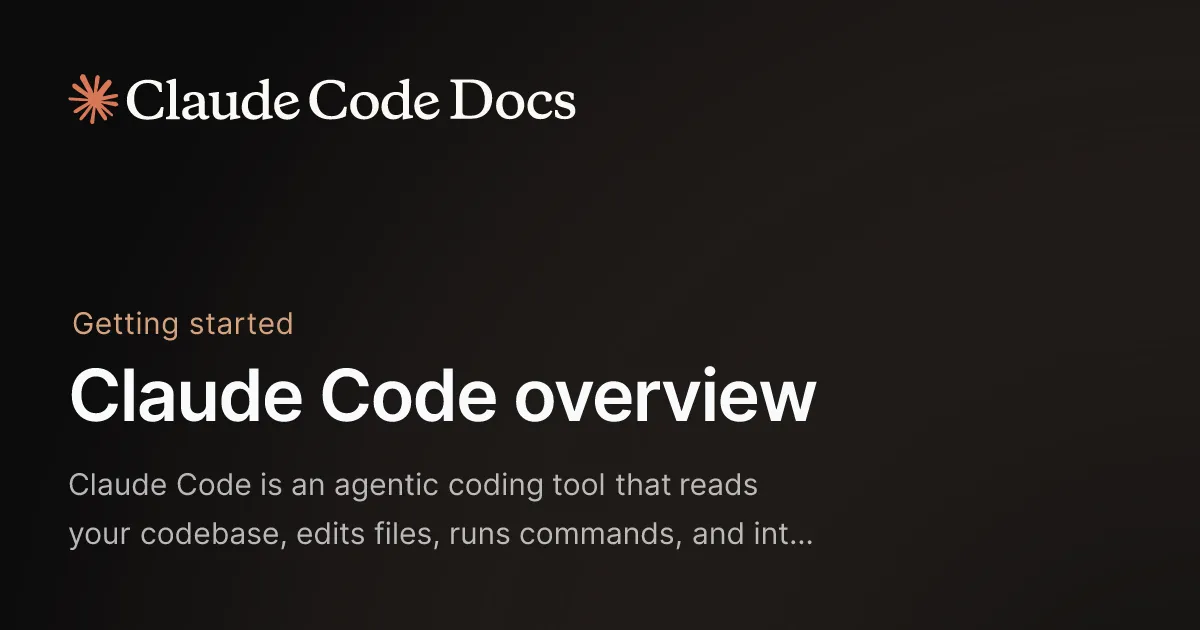 Claude Code overview card from the official Anthropic Claude Code documentation — 'Claude Code is an agentic coding tool that reads your codebase, edits files, runs commands, and integrates with your development tools'