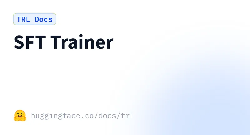 Hugging Face TRL documentation page covering the SFTTrainer class and SFTConfig parameters used in this step