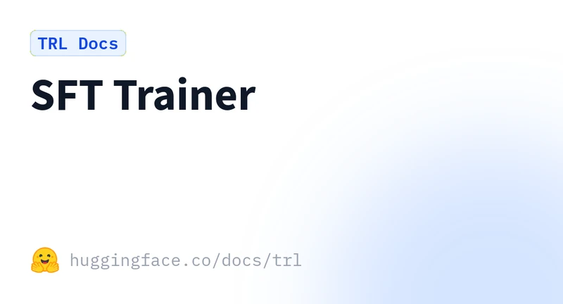 Hugging Face TRL documentation page covering the SFTTrainer class and SFTConfig parameters configured in this step
