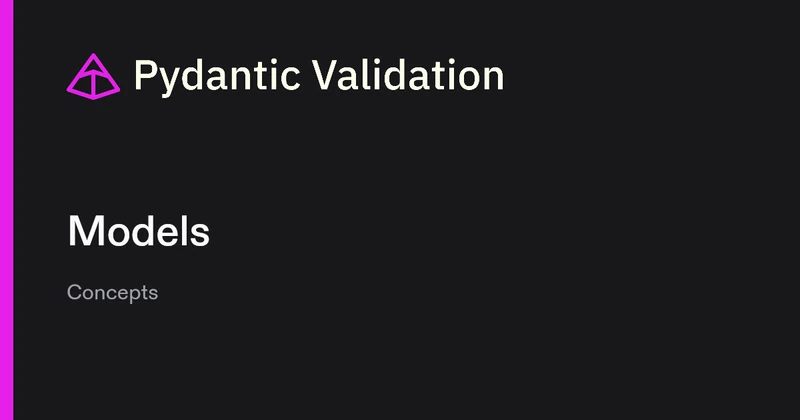 Pydantic documentation page for the Models concept, the reference for BaseModel, model_validate, and model_dump