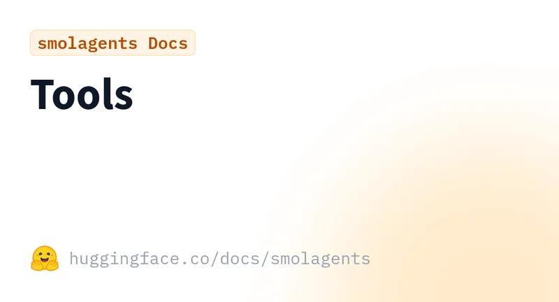 Smolagents Tools tutorial on huggingface.co/docs/smolagents/en/tutorials/tools, documenting the @tool decorator, type-annotation contract, and built-in search tools used in this step