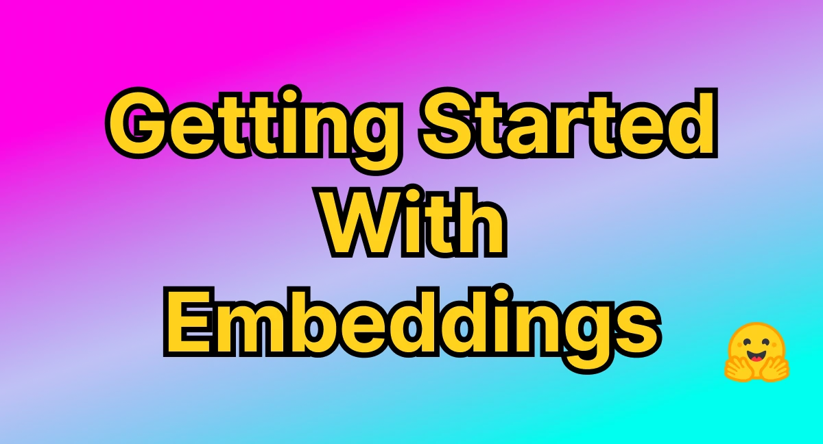 Hugging Face 'Getting Started With Embeddings' blog post header graphic, a stylised illustration depicting text passages being encoded into vector representations for semantic similarity search